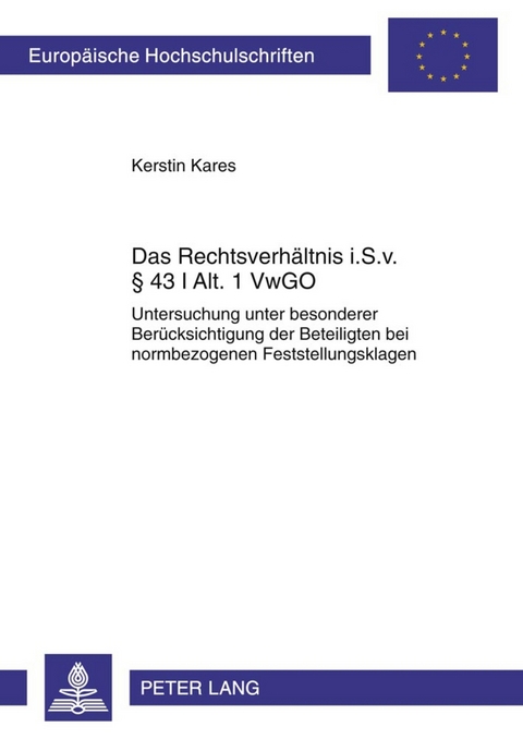 Das Rechtsverhaeltnis i. S. v. &sect; 43 I Alt. 1 VwGO - Kerstin Kares