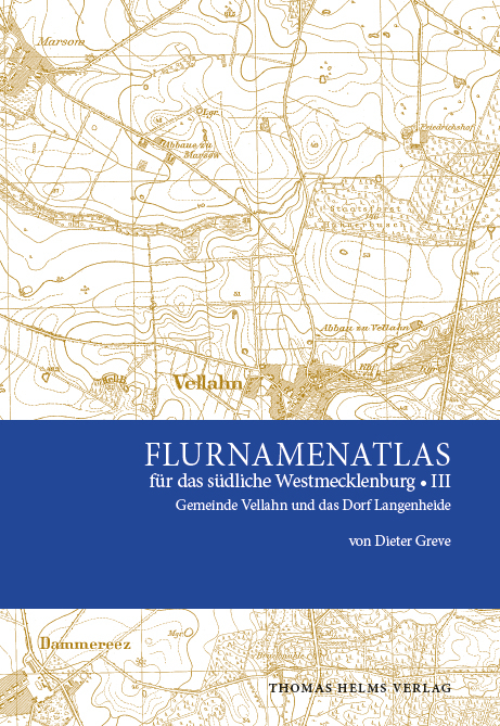 Flurnamenatlas f&uuml;r das s&uuml;dliche Westmecklenburg III - Dieter Greve