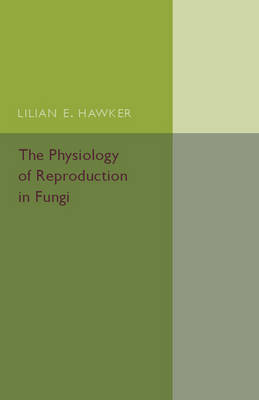 The Physiology of Reproduction in Fungi