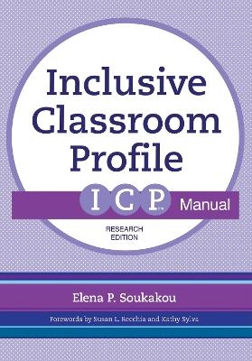 The Inclusive Classroom Profile (ICP&trade;) Manual - Elena P. Soukakou