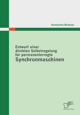 Entwurf einer direkten Selbstregelung f&uuml;r permanenterregte Synchronmaschinen - Konstantin Bushaev