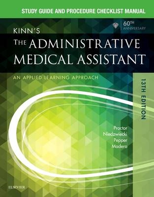 Study Guide for Kinn's The Administrative Medical Assistant - Deborah B. Proctor, Brigitte Niedzwiecki, Julie Pepper, Payel Madero