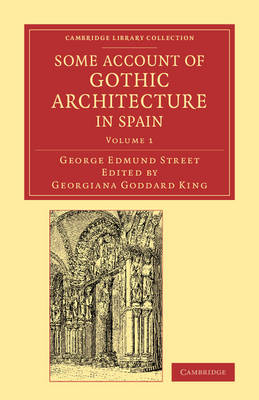 Some Account of Gothic Architecture in Spain - George Edmund Street