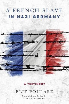 A French Slave in Nazi Germany - Elie Poulard