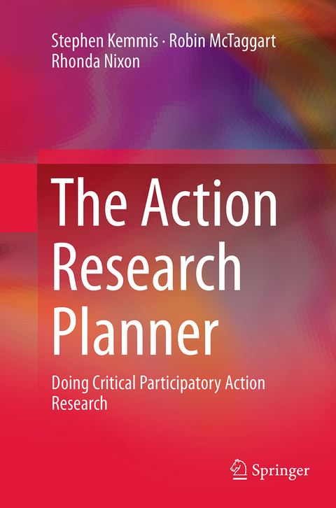 The Action Research Planner - Stephen Kemmis, Robin McTaggart, Rhonda Nixon