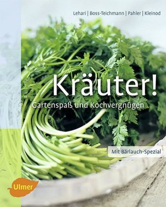Kr&auml;uter! - Gabriele Lehari, Claudia Boss-Teichmann, Brigitte Kleinod, Agnes Pahler