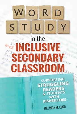 Word Study in the Inclusive Secondary Classroom - Melinda Leko