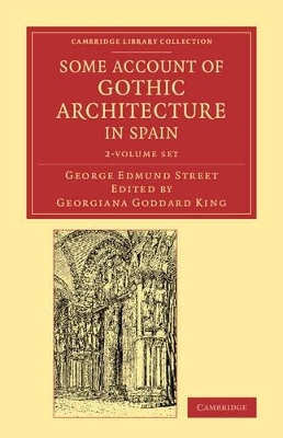 Some Account of Gothic Architecture in Spain 2 Volume Set - George Edmund Street