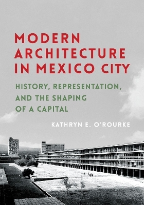Modern Architecture in Mexico City - Kathryn E. O'Rourke