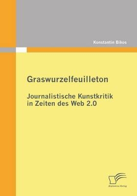 Graswurzelfeuilleton: Journalistische Kunstkritik in Zeiten des Web 2.0