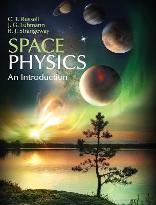 Space Physics - C. T. Russell, J. G. Luhmann, R. J. Strangeway