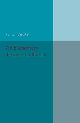 An Elementary Treatise on Statics - S. L. Loney