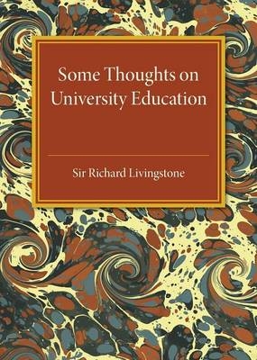 Some Thoughts on University Education - Sir Richard Livingstone