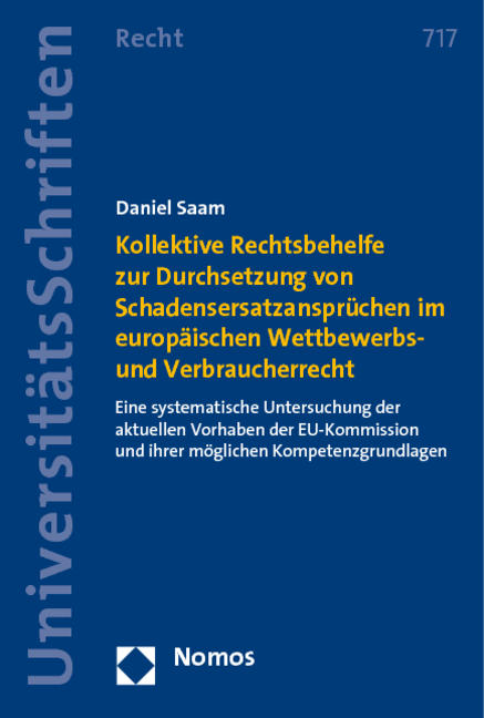 Kollektive Rechtsbehelfe zur Durchsetzung von Schadensersatzanspr&uuml;chen im europ&auml;ischen Wettbewerbs- und Verbraucherrecht - Daniel Saam