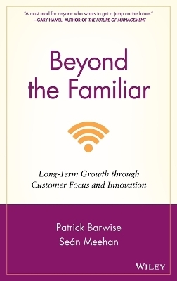 Beyond the Familiar - Patrick Barwise, Sean Meehan