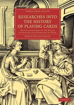 Researches into the History of Playing Cards - Samuel Weller Singer