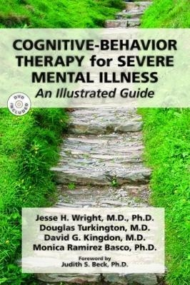 Cognitive-Behavior Therapy for Severe Mental Illness - Jesse H. Wright, Douglas Turkington, David G. Kingdon, Monica Ramirez Basco
