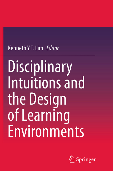 Disciplinary Intuitions and the Design of Learning Environments - 