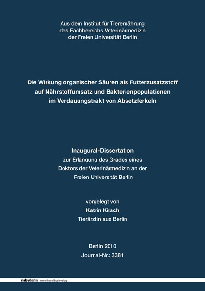 Die Wirkung organischer S&auml;uren als Futterzusatzstoff auf N&auml;hrstoffumsatz und Bakterienpopulationen im Verdauungstrakt von Absetzferkeln - Katrin Kirsch