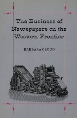 The Business of Newspapers on the Western Frontier