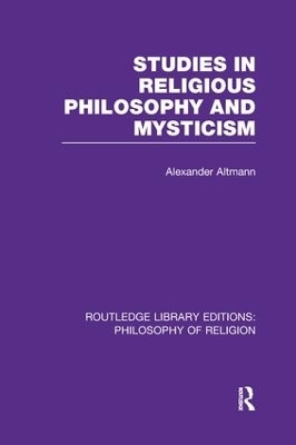Studies in Religious Philosophy and Mysticism - Alexander Altmann