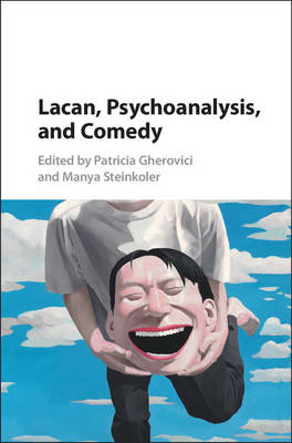 Lacan, Psychoanalysis, and Comedy - 