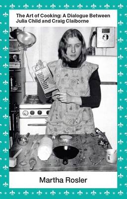 The Art of Cooking - Martha Rosler