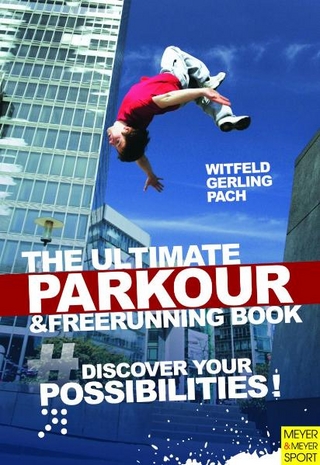Ultimate Parkour & Freerunning Book