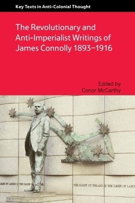 The Revolutionary and Anti-Imperialist Writings of James Connolly 1893-1916 - 