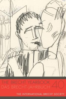 The Brecht Yearbook / Das Brecht-Jahrbuch 40 - 