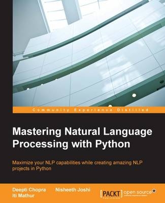 Mastering Natural Language Processing with Python - Deepti Chopra, Nisheeth Joshi, Iti Mathur