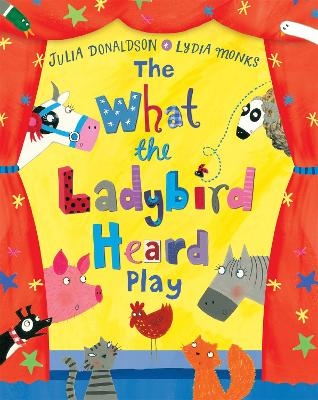 The What the Ladybird Heard Play - Julia Donaldson