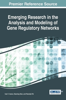 Emerging Research in the Analysis and Modeling of Gene Regulatory Networks - 