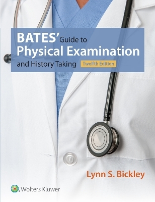 Bates' Guide to Physical Examination and History Taking - Lynn S. Bickley