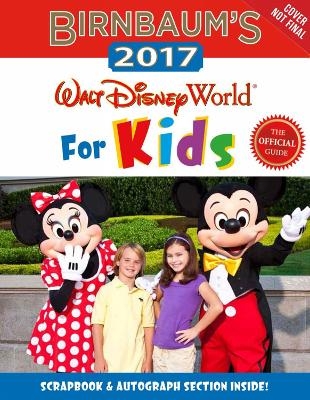 Birnbaum's 2017 Walt Disney World For Kids - Birnbaum Travel Guides