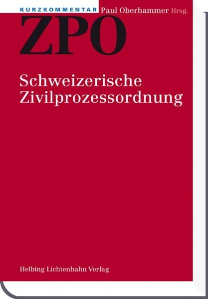 Kurzkommentar ZPO - Stephen V. Berti, Alexander Brunner, Felix Dasser, Tanja Domej, Christian Fraefel, Urs Gloor, Ulrich Haas, Urs H. Hoffmann-Nowotny, Ingrid Jent-S&oslash;rensen, Regina Kiener, Sabine Kofmel Ehrenzeller, Georg Naegeli, Paul Oberhammer, Michael Schlumpf, Hans Schmid-H&uuml;ppi, Markus Schott, Yael Strub, Barbara Umbricht Lukas, Beatrice van de Graaf, Philipp Weber, Roger Weber