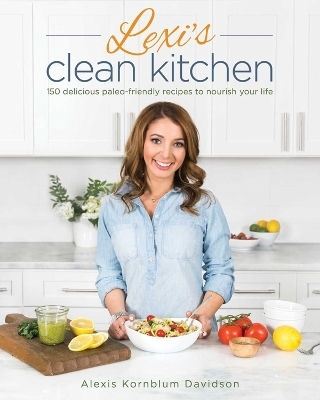 Lexi's Clean Kitchen - Alexis Kornblum