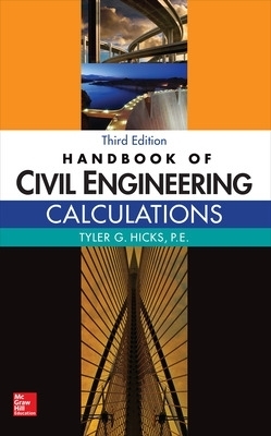 Handbook of Civil Engineering Calculations, Third Edition - Tyler Hicks