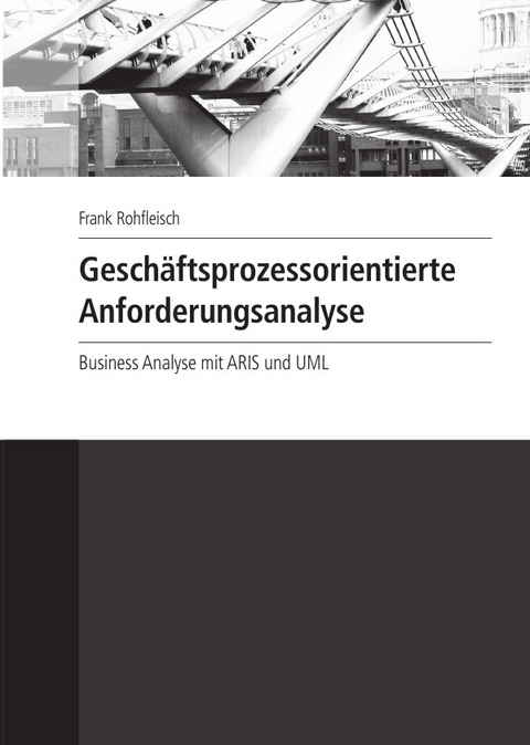 Gesch&auml;ftsprozessorientierte Anforderungsanalyse - Frank Rohfleisch