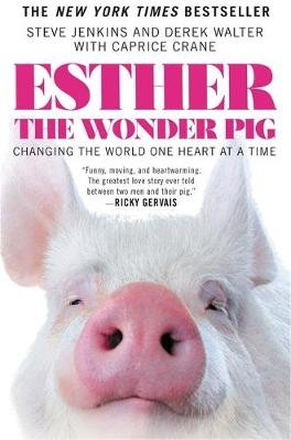 Esther the Wonder Pig - Steve Jenkins, Derek Walter, Caprice Crane