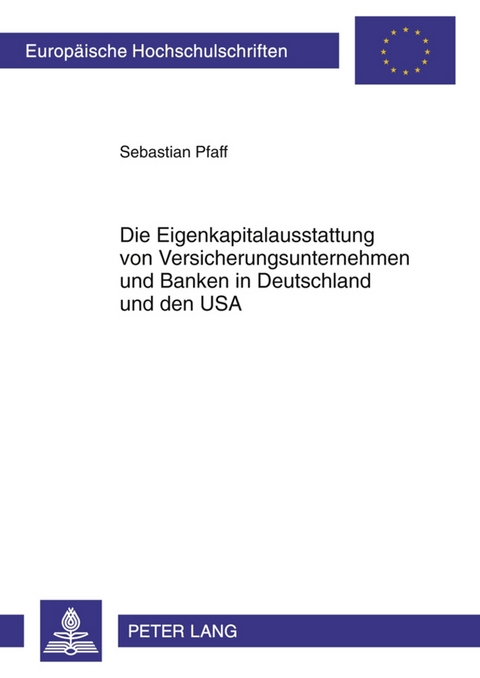 Die Eigenkapitalausstattung von Versicherungsunternehmen und Banken in Deutschland und den USA - Sebastian Pfaff