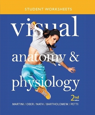Student Worksheets for Visual Anatomy & Physiology - Frederic H. Martini, William C. Ober, Judi L. Nath, Edwin F. Bartholomew, Kevin F. Petti