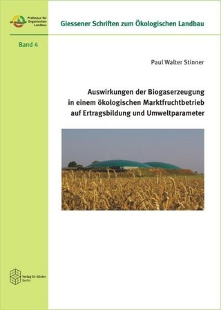 Auswirkungen der Biogaserzeugung in einem ökologischen Marktfruchtbetrieb auf Ertragsbildung und Umweltparameter
