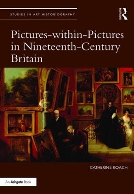 Pictures-within-Pictures in Nineteenth-Century Britain - Catherine Roach