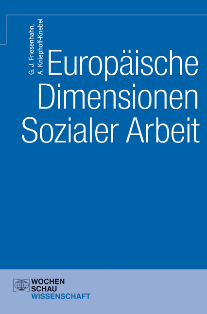 Europ&auml;ische Dimensionen Sozialer Arbeit - G&uuml;nter J. Friesenhahn, Anette Kniephoff-Knebel