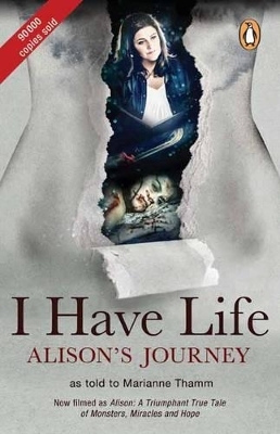 I Have Life: Alison's Journey: As told to Marianne Thamm - Marianne Thamm