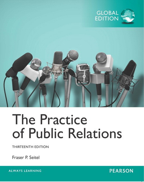 Practice of Public Relations, The, Global Edition - Fraser Seitel