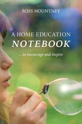 A Home Education Notebook - Ross Mountney