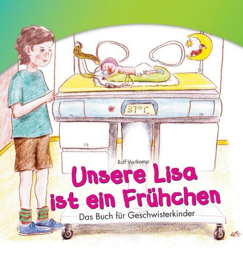 Unsere Lisa ist ein Fr&uuml;hchen. Das Buch f&uuml;r Geschwisterkinder - Rolf Vortkamp