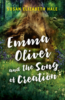 Emma Oliver and the Song of Creation - Susan Hale
